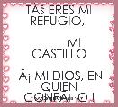     TÃÅ¡ ERES MI REFUGIO, 

         MI CASTILLO

 ÃÂ¡ MI DIOS, EN QUIEN CONFÃÂO !