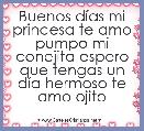 Buenos dÃ­as mi princesa te amo pumpo mi conejita espero que tengas un dÃ­a hermoso te amo ojito 