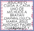 JESUCRISTO CUIDA A CADA UNO DE
MIS HIJOS A BRAYAN ,DAPHNE.DULCE MARIA,JESUS ANTONIO PADRE GUARDALOS Y CUIDALOS 