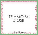 TE AMO MI DIOS!!!
