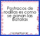 Postrados de rodillas es como se ganan las Batallas