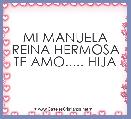 MI MANUELA REINA HERMOSA TE AMO..... HIJA