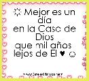 ☼ Mejor es un dÃ­a
en la Casa de Dios
que mil aÃ±os 
lejos de El ♥ ☺