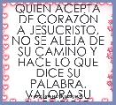 QUIEN ACEPTA DE CORAZÃN
A JESUCRISTO, NO SE ALEJA DE SU CAMINO Y HACE LO QUE DICE SU PALABRA. VALORA SU SACRIFICIO
