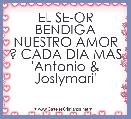 EL SE-OR BENDIGA NUESTRO AMOR
? CADA DIA MAS 'Antonio & Joslymari'
