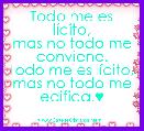 Todo me es lÃ­cito,
mas no todo me conviene.
Todo me es lÃ­cito,
mas no todo me edifica.♥