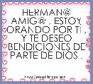 HERMAN@ AMIG@ , ESTOY ORANDO POR TÃ , Y TE DESEO BENDICIONES DE PARTE DE DIOS .