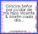 Gracias SeÃ±or por cuidar de mis hijos Vicente & MartÃ­n cada dÃ­a...