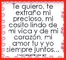 Te quiero, te extraÃ±o mi precioso, mi cosito lindo de mi vida y de mi corazÃ³n, mi amor tu y yo siempre juntos...