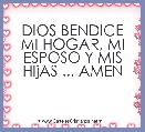 DIOS BENDICE MI HOGAR, MI ESPOSO Y MIS HIjAS ... AMEN