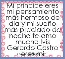 Mi prÃ­ncipe eres mi pensamiento mÃ¡s hermoso de dÃ­a y mi sueÃ±o mÃ¡s preciado de noche te amo mucho Ivis Gerardo Castro eres mi Angel