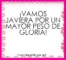 Â¡VAMOS JAVIERA POR UN MAYOR PESO DE GLORIA!