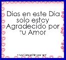 Dios en este DÃ­a solo estoy Agradecido por tu Amor