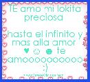 TE amo mi lokita preciosa 

hasta el infinito y mas alla amor 
♥ ☺ ☻ te amoooooooooo :) 