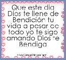 Que este dia Dios te llene de BendiciÃ³n tu vida a pesar de todo yo te sigo amando Dios te Bendiga