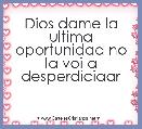 Dios dame la ultima oportunidad no la voi a desperdiciaar