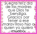 Suegra feliz dÃ­a de las madres que Dios te bendiga. Gracias por tener a ese maravilloso hijo a quien yo quiero mucho.