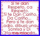 Si te dan Respeto, da Respeto.
 Si te Dan CariÃ±o, Da CariÃ±o... 
Pero si te dan odio, dibuja una Sonrisa y Di 
