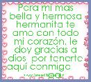 Para mi mas bella y hermosa hermanita te amo con todo mi corazÃ³n, le doy gracias a dios  por tenerte aquÃ­ conmigo             para