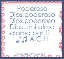 Poderoso Dios,poderoso Dios,poderoso Dios...mi alma clama por tÃ­... ♪♫ A.C.H