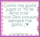 Como me gusta jugar al 'Yo te Amo mas' 
con Dios porque siempre me gana :)♥