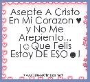 Asepte A Cristo En Mi Corazon ♥ y No Me Arepiento...
Â¡☺Que Felis Estoy DE ESO☻!