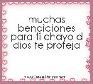 muchas bendiciones para ti chayo d dios te proteja 