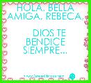 
   HOLA, BELLA AMIGA, REBECA,

   DIOS TE BENDICE SIEMPRE...


                    ☻