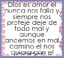 Dios es amor el nunca nos falla y siempre nos proteje deje de todo mal y aunque andemos en mal camino el nos quiara con el camino 