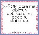SEÃOR, abre mis labios, y publicara  mi boca tu alabanza.