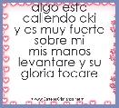 algo esta callendo aki
y es muy fuerte sobre mi
mis manos levantare y su gloria tocare



                     oralia