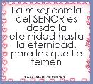La misericordia del SEÃOR es desde la eternidad hasta la eternidad, para los que Le temen