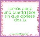 JamÃ¡s cerrÃ³ una puerta Dios, sin que abriese dos.☺