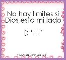 No hay limites si Dios esta mi lado 
(: *---* 
