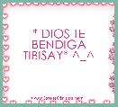     * DIOS TE BENDIGA TIBISAY* ^_^