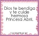Dios te bendiga y te cuide hermosa Princesa Abril.