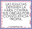 LAS IGLECIAS DETIENEN LA VARA CONTRA SUS OBEJAS;POR CONVENIENCIA PROPIA.