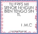 TU ERES MI SENOR NINGUN BIEN TENGO SIN TI.

             
              L.M.C