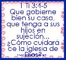 1 Ti 3:4-5
Que gobierne bien su casa, que tenga a sus hijos en sujeciÃ³n...
Â¿CÃ³mo cuidarÃ¡ de la iglesia de Dios?