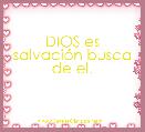 DIOS es salvaciÃ³n busca de el.