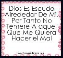 Dios Es Escudo Alrededor De Mi, Por Tanto No Temere A aquel Que Me Quiera Hacer el Mal