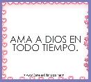 
AMA A DIOS EN TODO TIEMPO.