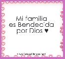 Mi familia 
es Bendecida 
por Dios ♥