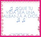 ♫ ♫QUE TU VIDA SEA UNA ALBANZA A DIOS ♫ ♫