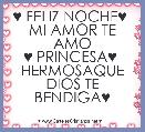 ♥ FELIZ NOCHE♥ 
MI AMOR TE AMO
♥ PRINCESA♥ 
HERMOSAQUE
DIOS TE BENDIGA♥ 
