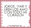 JORGE, IYARI Y JIREH LOS AMO CON TODO MI CORAZON