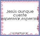 JesÃºs aunque cueste espererar,esperare
