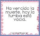 Ha vencido la muerte, hoy la tumba estÃ¡ vacÃ­a.
