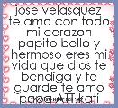 jose velasquez te amo con todo mi corazon papito bello y hermoso eres mi vida que dios te bendiga y te guarde te amo papa ATT.kati