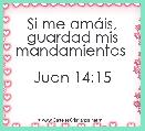 Si me amÃ¡is, guardad mis mandamientos 

Juan 14:15